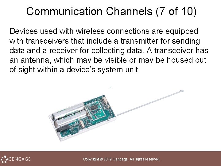 Communication Channels (7 of 10) Devices used with wireless connections are equipped with transceivers