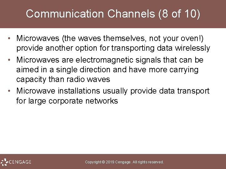 Communication Channels (8 of 10) • Microwaves (the waves themselves, not your oven!) provide