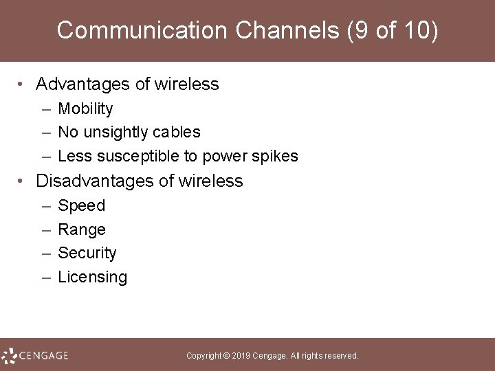 Communication Channels (9 of 10) • Advantages of wireless – Mobility – No unsightly