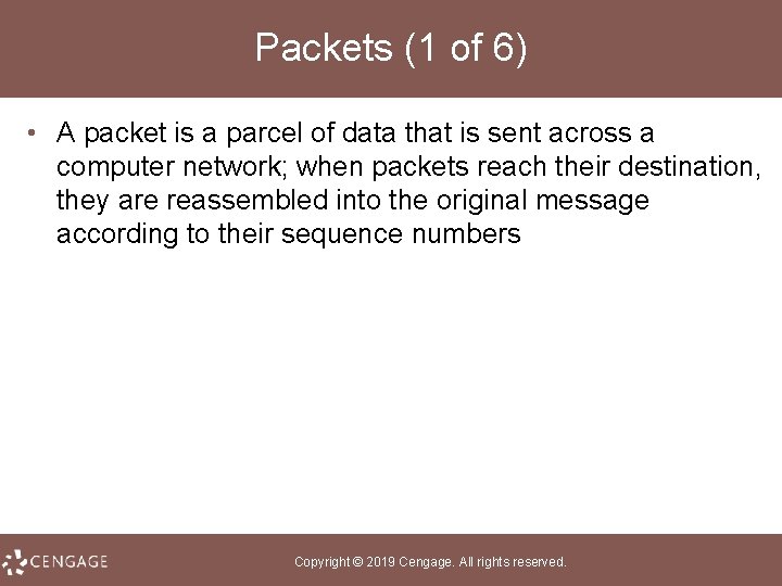 Packets (1 of 6) • A packet is a parcel of data that is