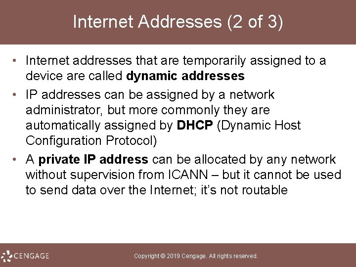 Internet Addresses (2 of 3) • Internet addresses that are temporarily assigned to a