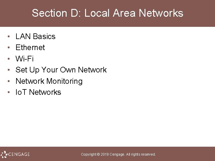 Section D: Local Area Networks • • • LAN Basics Ethernet Wi-Fi Set Up