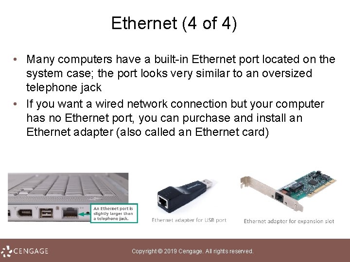 Ethernet (4 of 4) • Many computers have a built-in Ethernet port located on