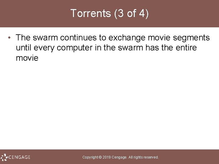 Torrents (3 of 4) • The swarm continues to exchange movie segments until every