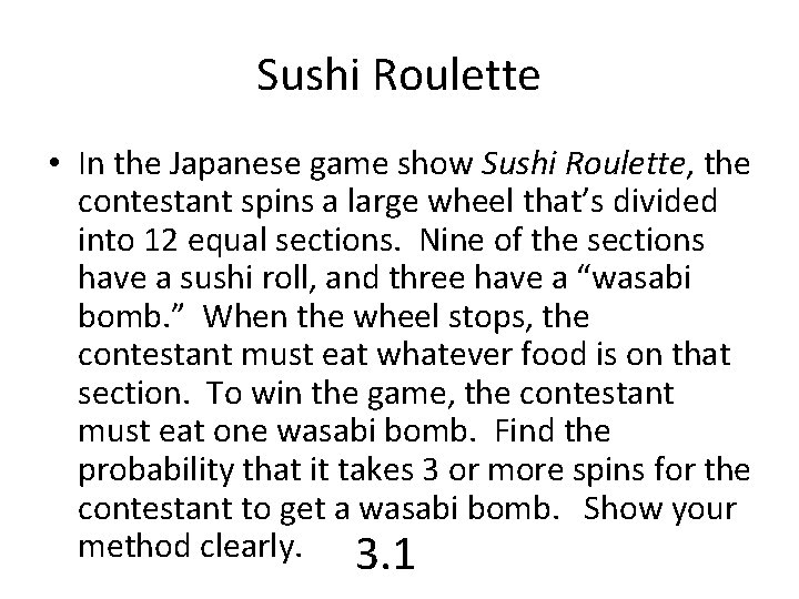 Sushi Roulette • In the Japanese game show Sushi Roulette, the contestant spins a