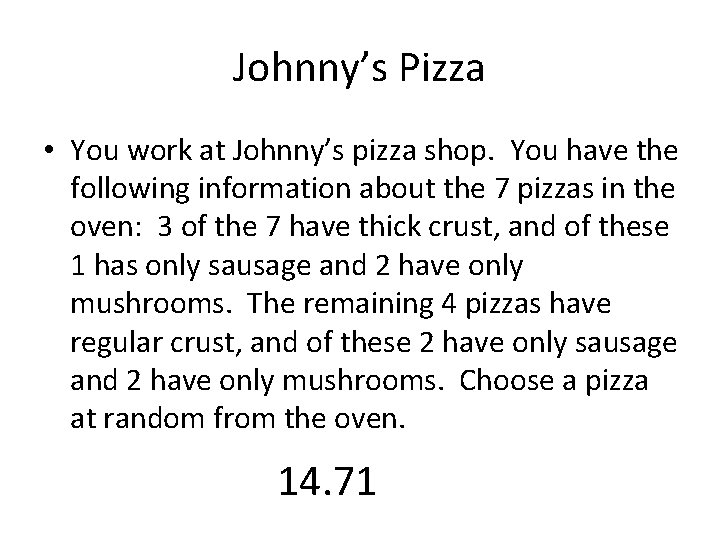 Johnny’s Pizza • You work at Johnny’s pizza shop. You have the following information