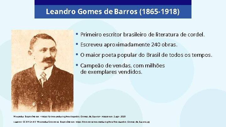 Leandro Gomes de Barros (1865 -1918) • Primeiro escritor brasileiro de literatura de cordel.