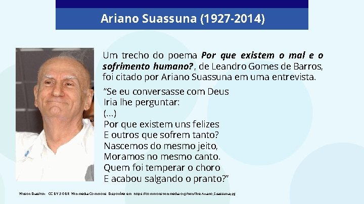 Ariano Suassuna (1927 -2014) Um trecho do poema Por que existem o mal e