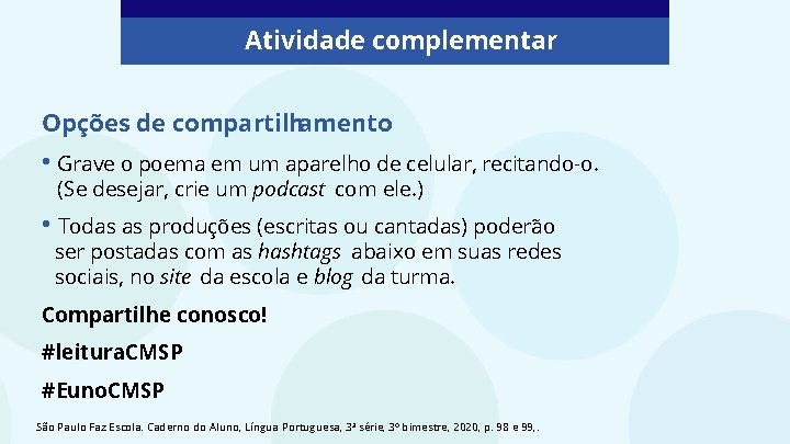 Atividade complementar Opções de compartilhamento • Grave o poema em um aparelho de celular,