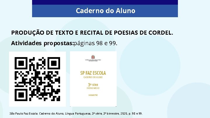 Caderno do Aluno PRODUÇÃO DE TEXTO E RECITAL DE POESIAS DE CORDEL. Atividades propostas: