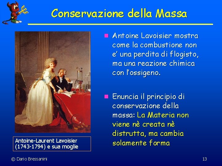 Conservazione della Massa n Antoine Lavoisier mostra come la combustione non e’ una perdita