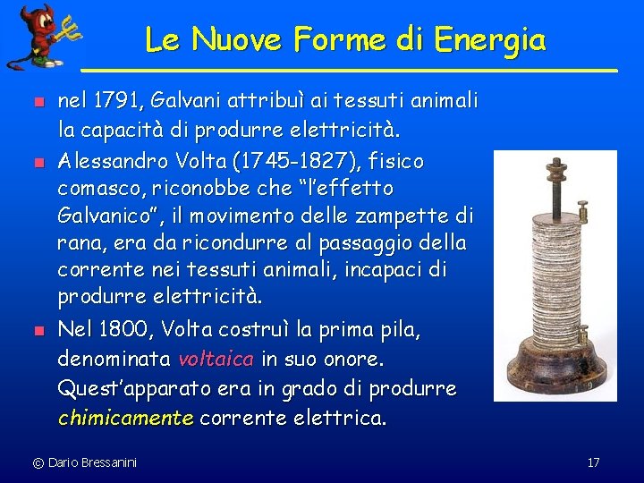 Le Nuove Forme di Energia n nel 1791, Galvani attribuì ai tessuti animali la