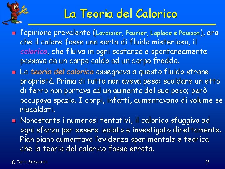 La Teoria del Calorico n n n l’opinione prevalente (Lavoisier, Fourier, Laplace e Poisson),
