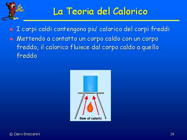 La Teoria del Calorico n n I corpi caldi contengono piu’ calorico del corpi