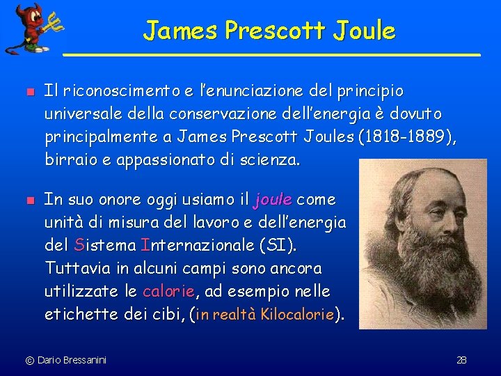James Prescott Joule n n Il riconoscimento e l’enunciazione del principio universale della conservazione