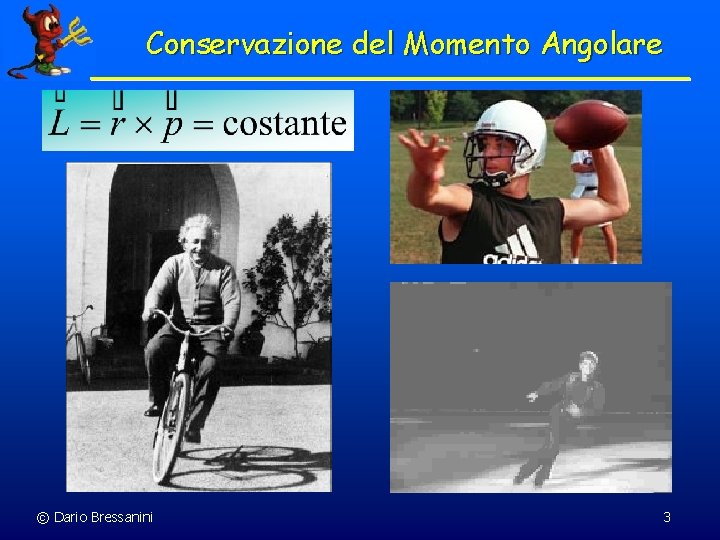 Conservazione del Momento Angolare © Dario Bressanini 3 