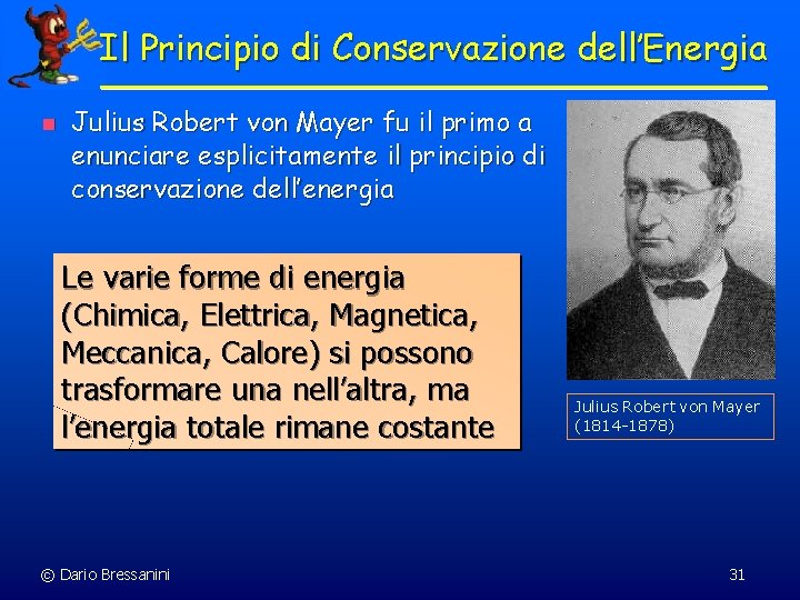 Il Principio di Conservazione dell’Energia n Julius Robert von Mayer fu il primo a