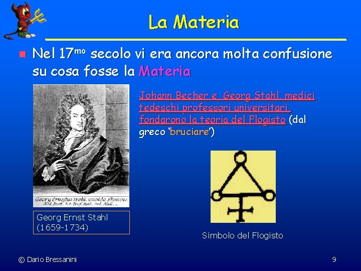 La Materia n Nel 17 mo secolo vi era ancora molta confusione su cosa