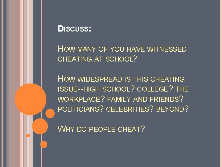 DISCUSS: HOW MANY OF YOU HAVE WITNESSED CHEATING AT SCHOOL? HOW WIDESPREAD IS THIS