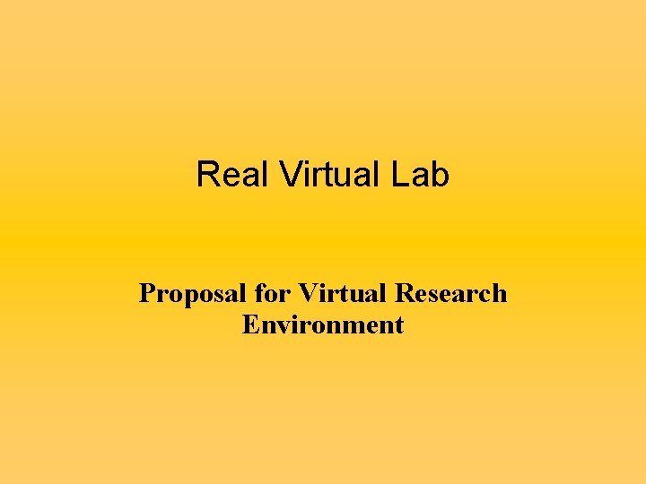 Real Virtual Lab Proposal for Virtual Research Environment 