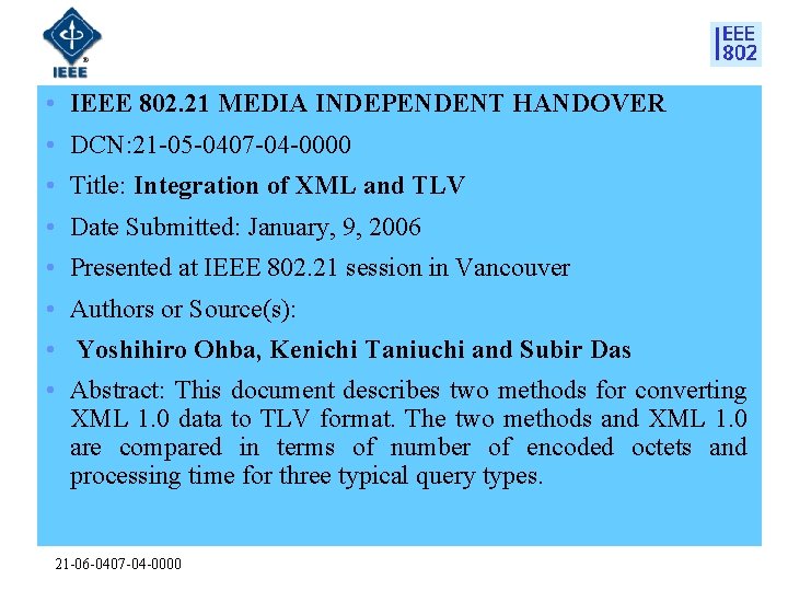  • IEEE 802. 21 MEDIA INDEPENDENT HANDOVER • DCN: 21 -05 -0407 -04
