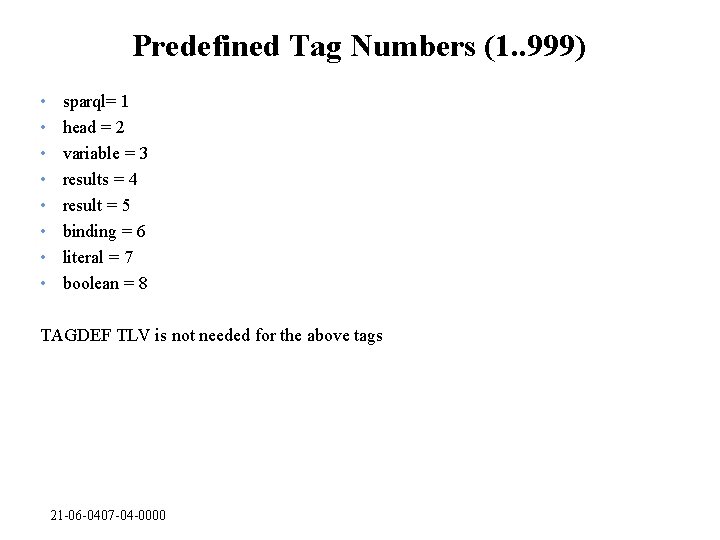 Predefined Tag Numbers (1. . 999) • • sparql= 1 head = 2 variable