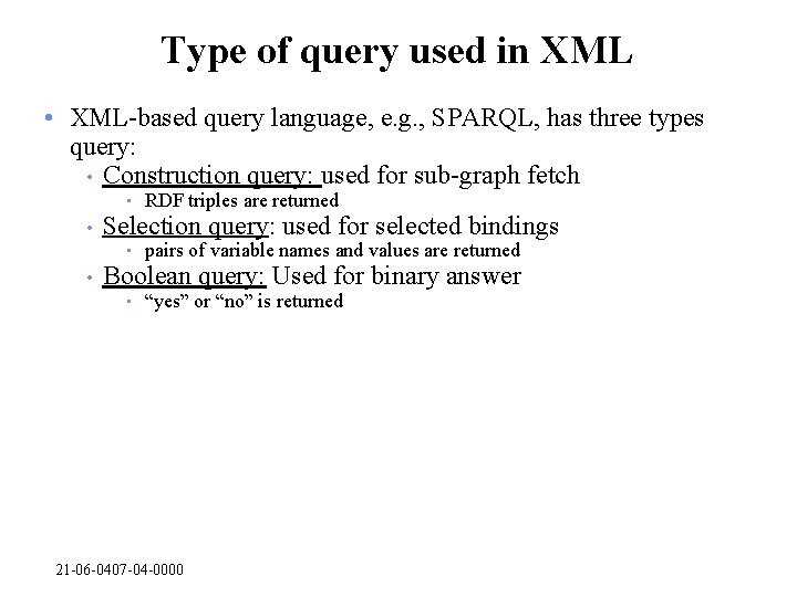 Type of query used in XML • XML-based query language, e. g. , SPARQL,