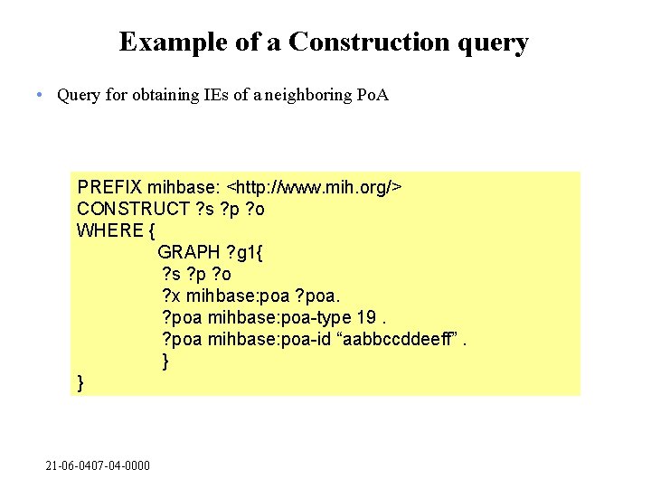 Example of a Construction query • Query for obtaining IEs of a neighboring Po.