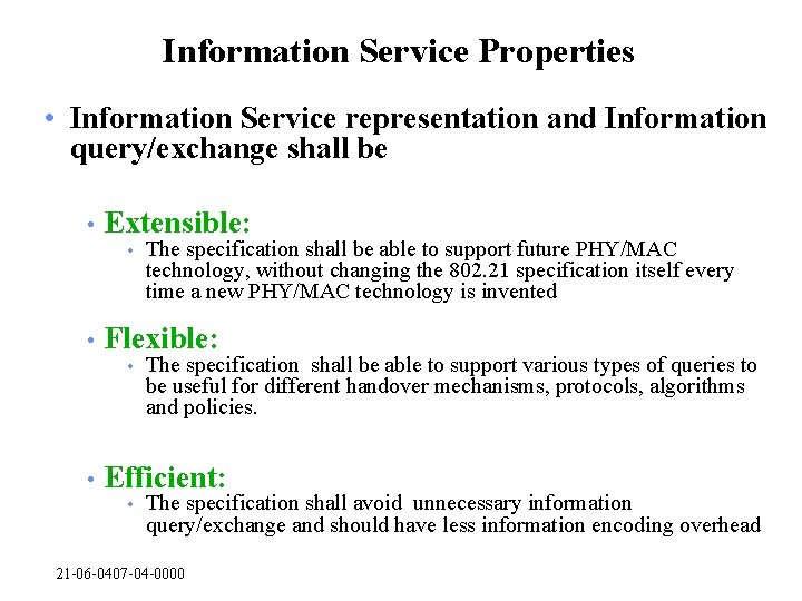 Information Service Properties • Information Service representation and Information query/exchange shall be • Extensible: