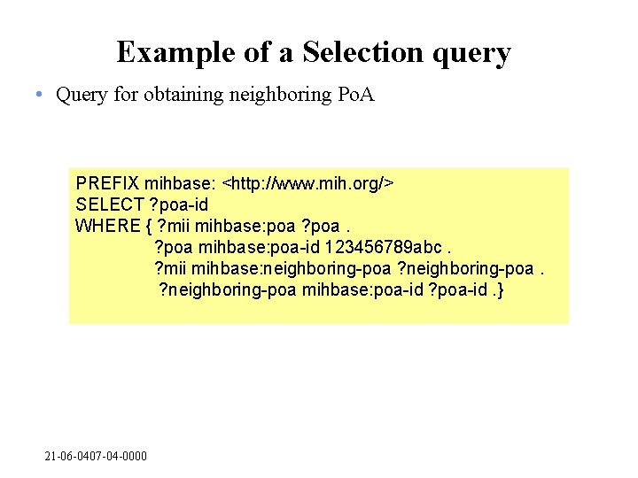 Example of a Selection query • Query for obtaining neighboring Po. A PREFIX mihbase: