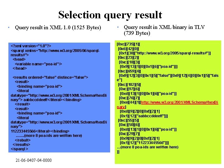 Selection query result • Query result in XML 1. 0 (1525 Bytes) <? xml