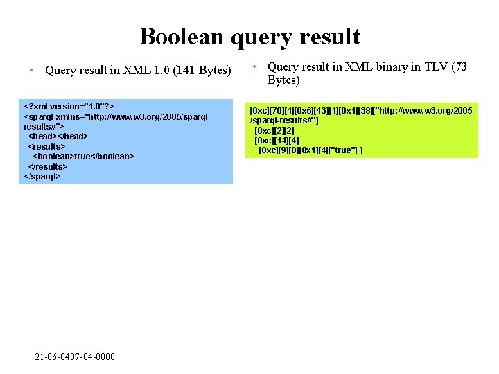 Boolean query result • Query result in XML 1. 0 (141 Bytes) <? xml