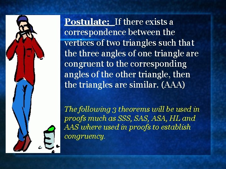 Postulate: If there exists a correspondence between the vertices of two triangles such that