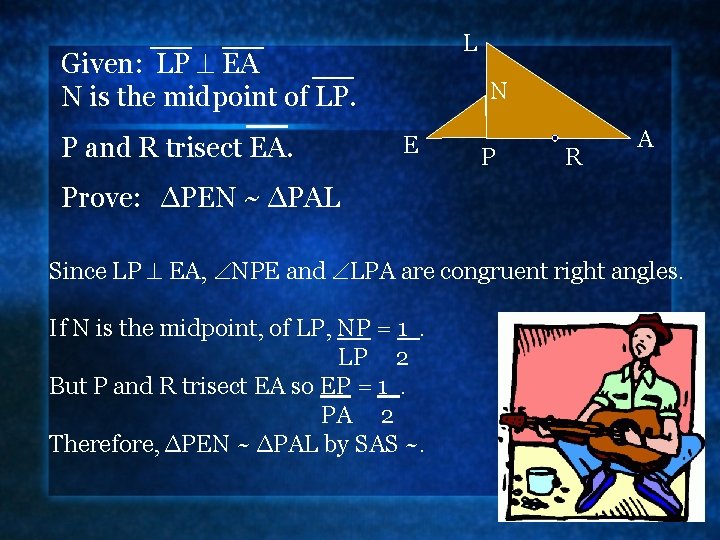 L Given: LP EA N is the midpoint of LP. P and R trisect