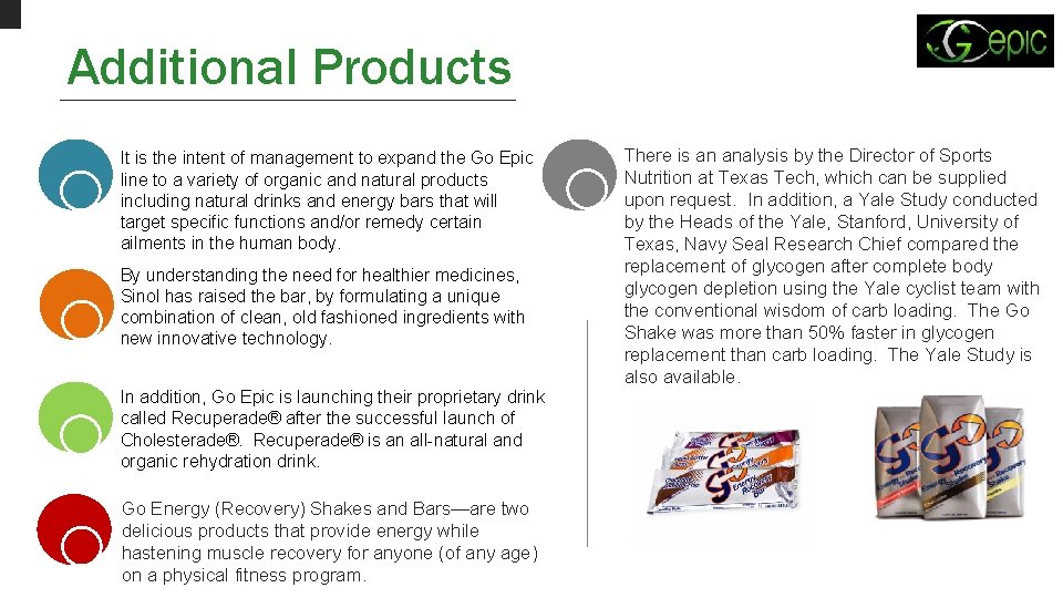 Additional Products It is the intent of management to expand the Go Epic line