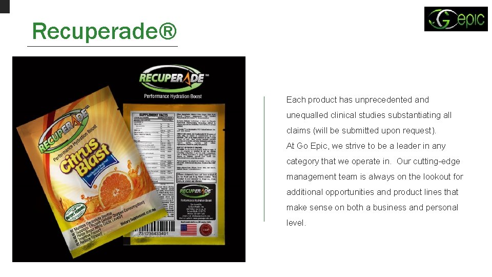 Recuperade® Each product has unprecedented and unequalled clinical studies substantiating all claims (will be