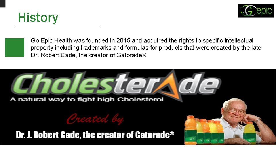 History Go Epic Health was founded in 2015 and acquired the rights to specific
