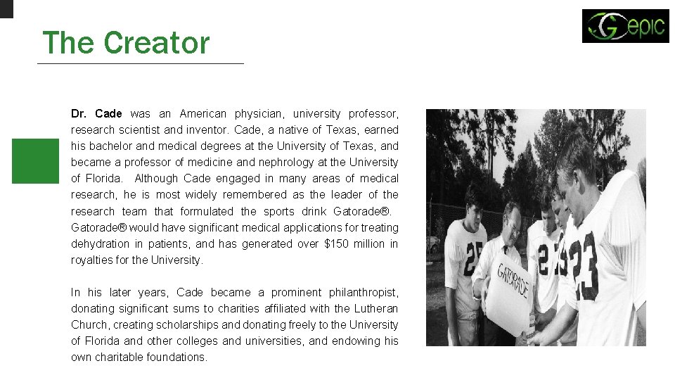 The Creator Dr. Cade was an American physician, university professor, research scientist and inventor.
