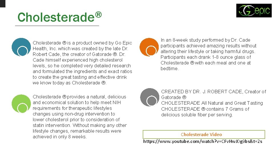 ® Cholesterade ® is a product owned by Go Epic Health, Inc. which was