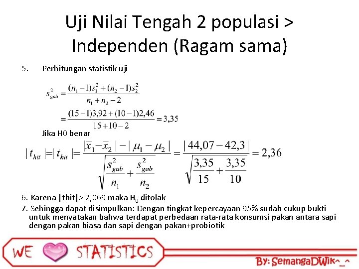 Uji Nilai Tengah 2 populasi > Independen (Ragam sama) 5. Perhitungan statistik uji Jika