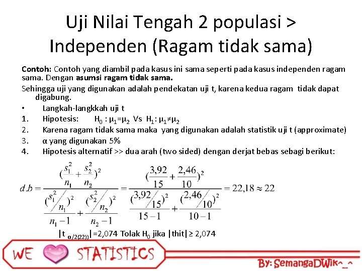 Uji Nilai Tengah 2 populasi > Independen (Ragam tidak sama) Contoh: Contoh yang diambil