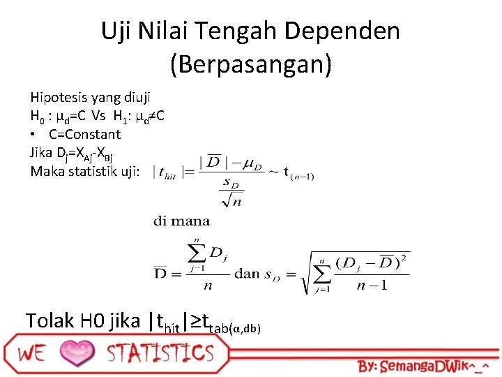 Uji Nilai Tengah Dependen (Berpasangan) Hipotesis yang diuji H 0 : µd=C Vs H