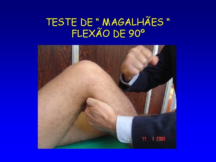TESTE DE “ MAGALHÃES “ FLEXÃO DE 90º 