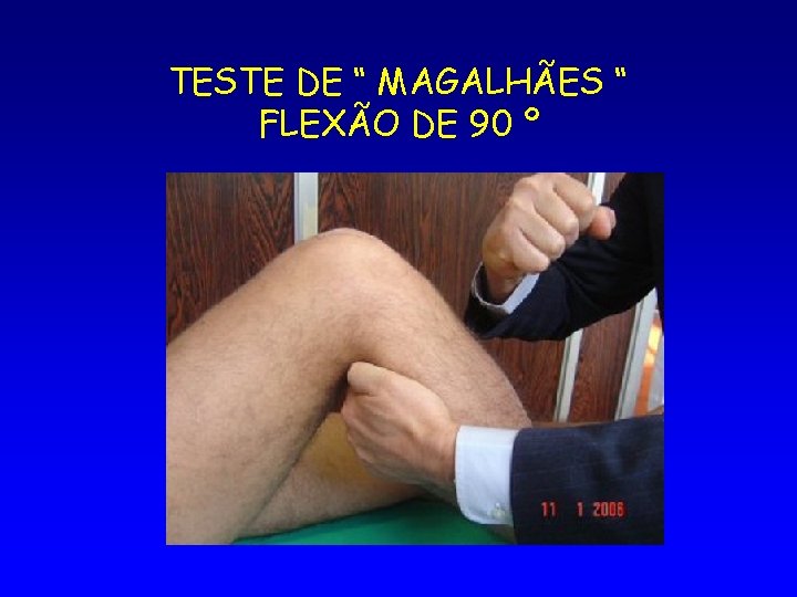 TESTE DE “ MAGALHÃES “ FLEXÃO DE 90 º 