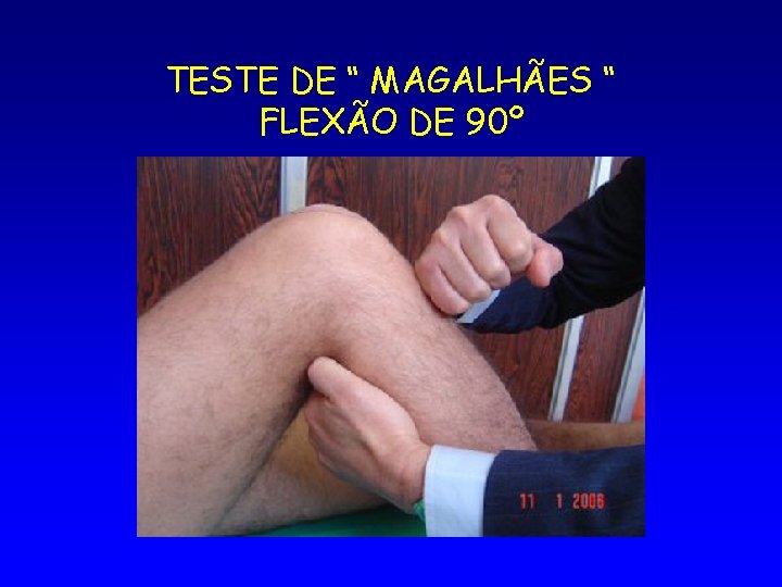 TESTE DE “ MAGALHÃES “ FLEXÃO DE 90º 