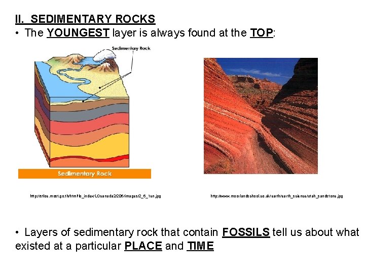 II. SEDIMENTARY ROCKS • The YOUNGEST layer is always found at the TOP: http: