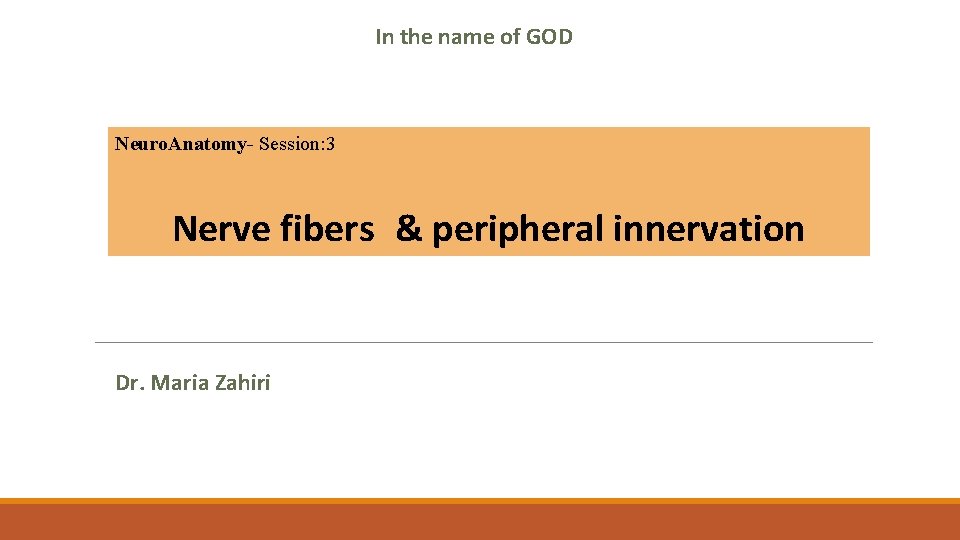 In the name of GOD Neuro. Anatomy- Session: 3 Session: 2 The Neurobiology of