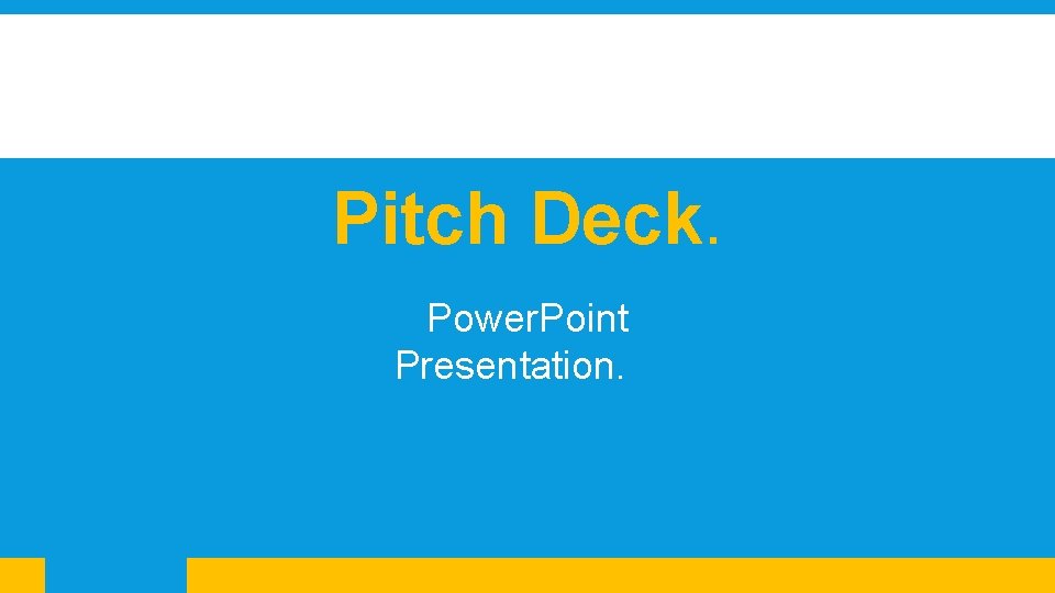Pitch Deck. Power. Point Presentation. 