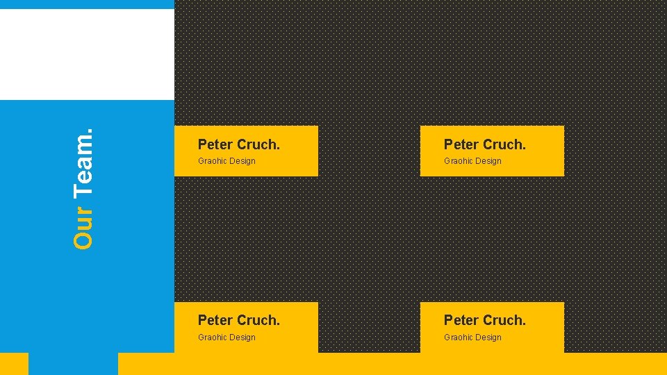 Our Team. Peter Cruch. Graohic Design 