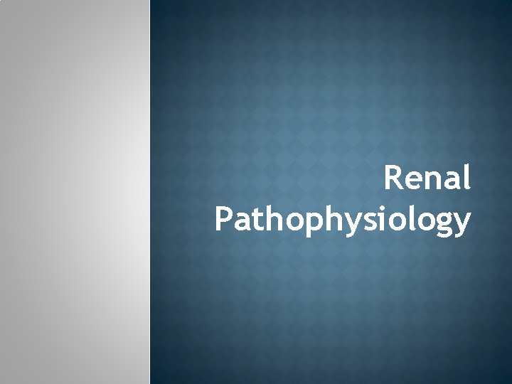 Renal Pathophysiology 